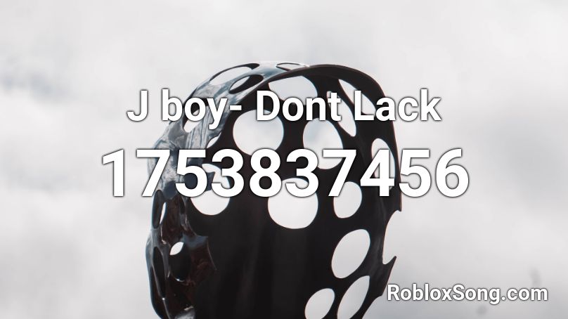 J boy- Dont Lack  Roblox ID