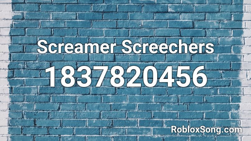 Screamer Screechers Roblox ID