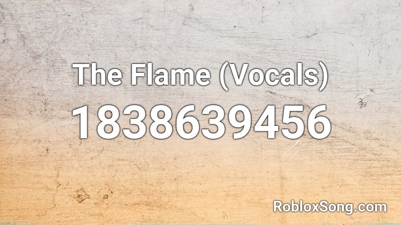 The Flame (Vocals) Roblox ID