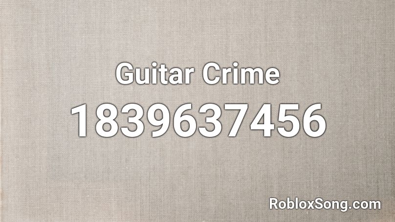 Guitar Crime Roblox ID