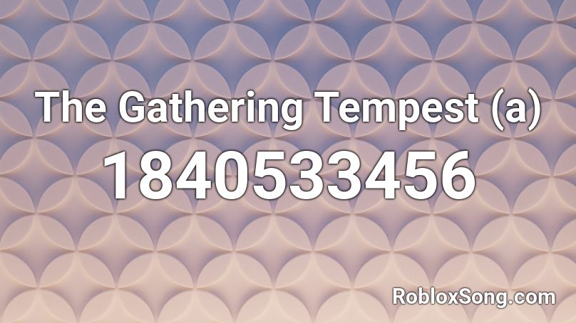 The Gathering Tempest (a) Roblox ID