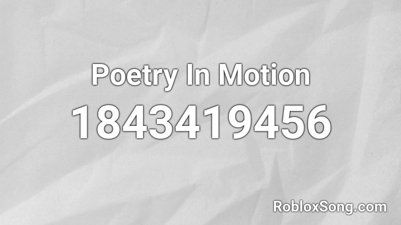 Poetry In Motion Roblox ID