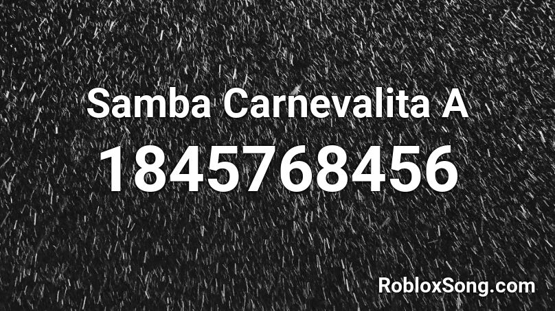 Samba Carnevalita A Roblox ID