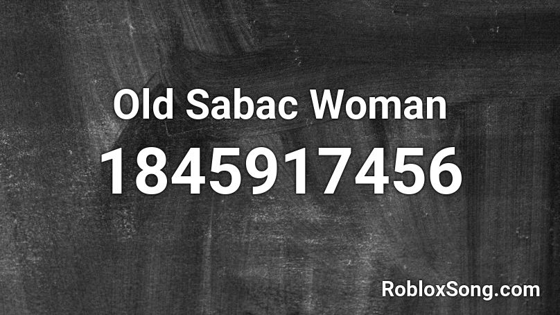 Old Sabac Woman Roblox ID