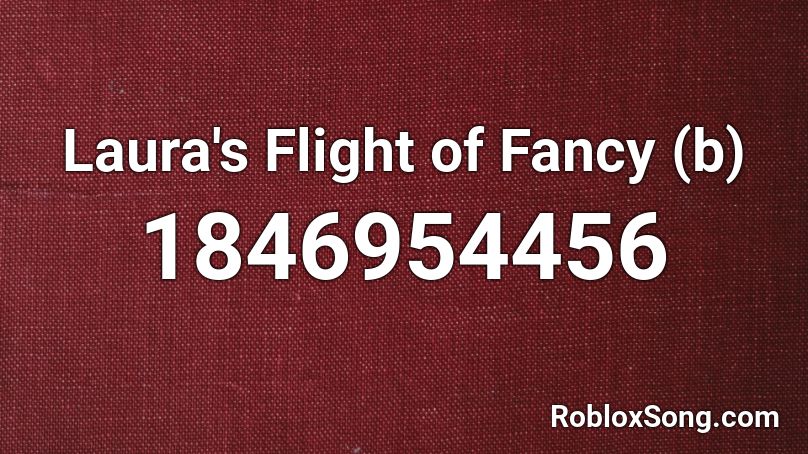 Laura's Flight of Fancy (b) Roblox ID