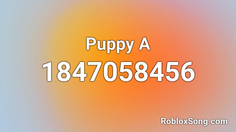 Puppy A Roblox ID