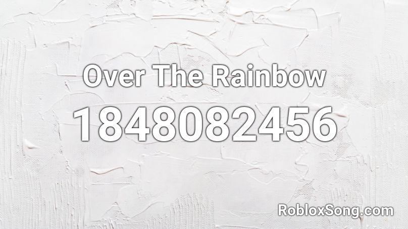 Over The Rainbow Roblox Id Roblox Music Codes - somewhere over the rainbow roblox