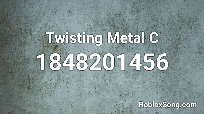 Twisting Metal C Roblox ID