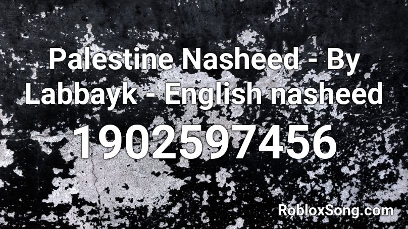 Palestine Nasheed - By Labbayk - English nasheed Roblox ID