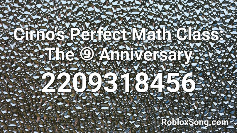 Cirno's Perfect Math Class: The ⑨ Anniversary Roblox ID