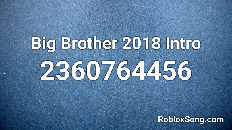 Big Brother 2018 Intro  Roblox ID