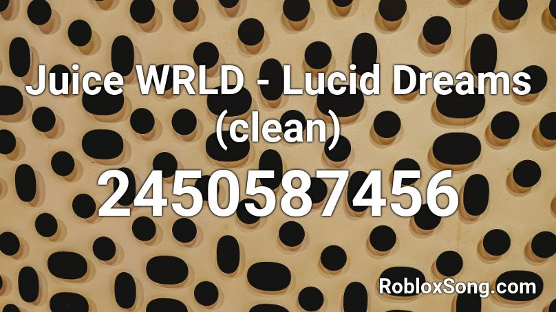 Juice WRLD - Lucid Dreams (clean) Roblox ID