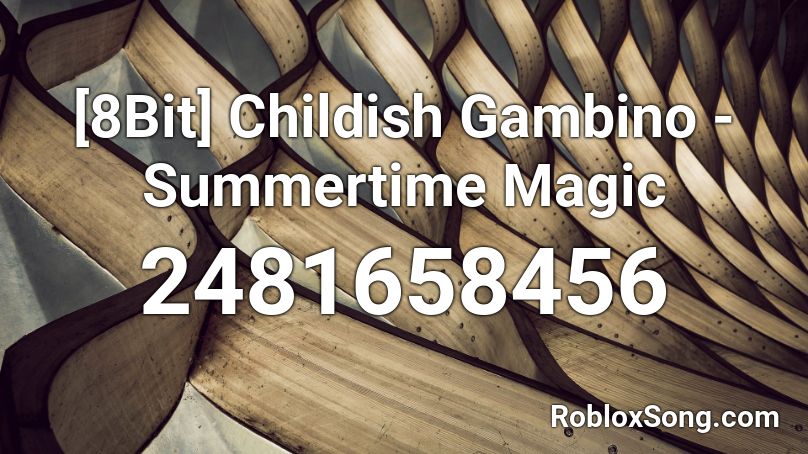 [8Bit] Childish Gambino - Summertime Magic Roblox ID