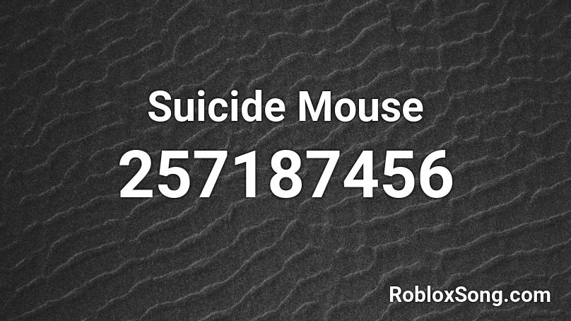 Suicide Mouse Roblox Id Roblox Music Codes - mouse roblox
