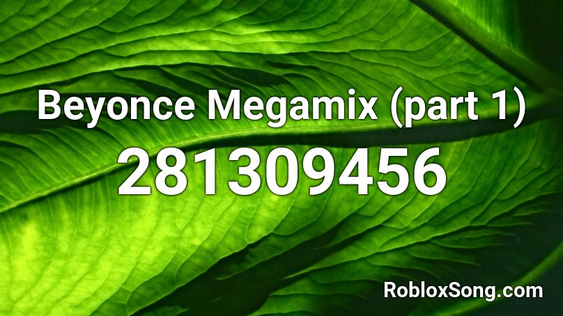 Beyonce Megamix (part 1) Roblox ID