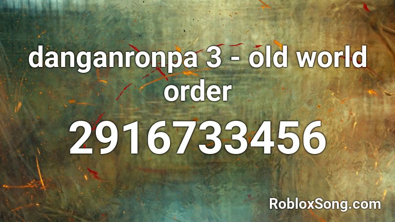 danganronpa 3 - old world order Roblox ID