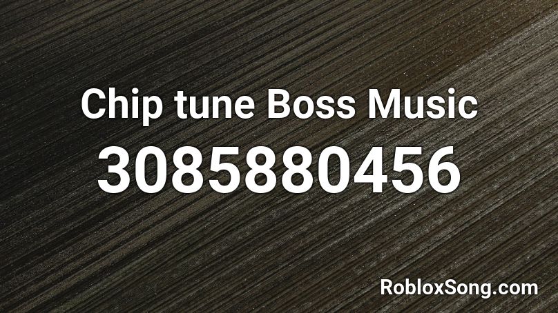 Chip tune Boss Music Roblox ID