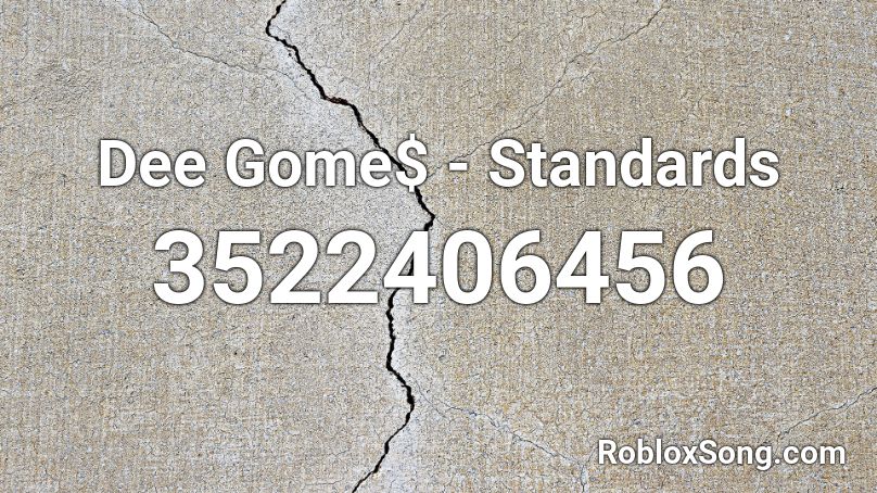 Dee Gome$ - Standards Roblox ID