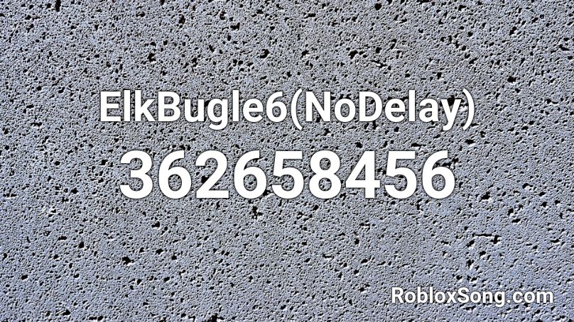 ElkBugle6(NoDelay) Roblox ID
