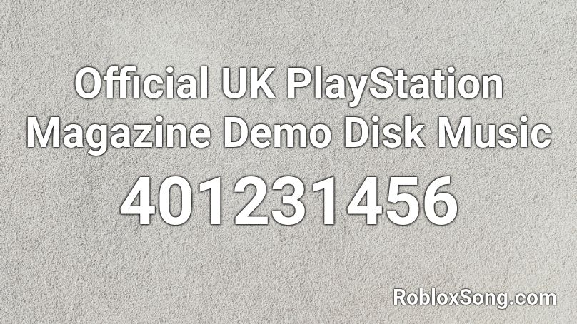 Official UK PlayStation Magazine Demo Disk Music Roblox ID
