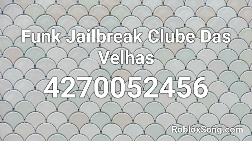 Funk Jailbreak Clube Das Velhas Roblox Id Roblox Music Codes - roblox jailbreak id codes