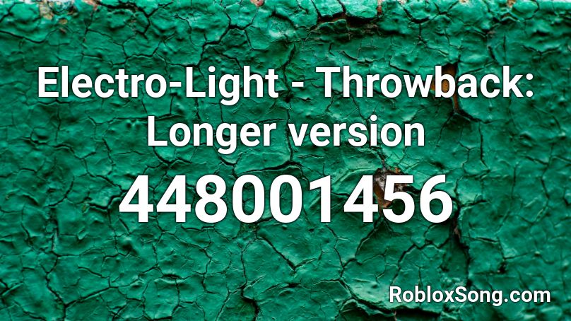 Electro-Light - Throwback: Longer version Roblox ID