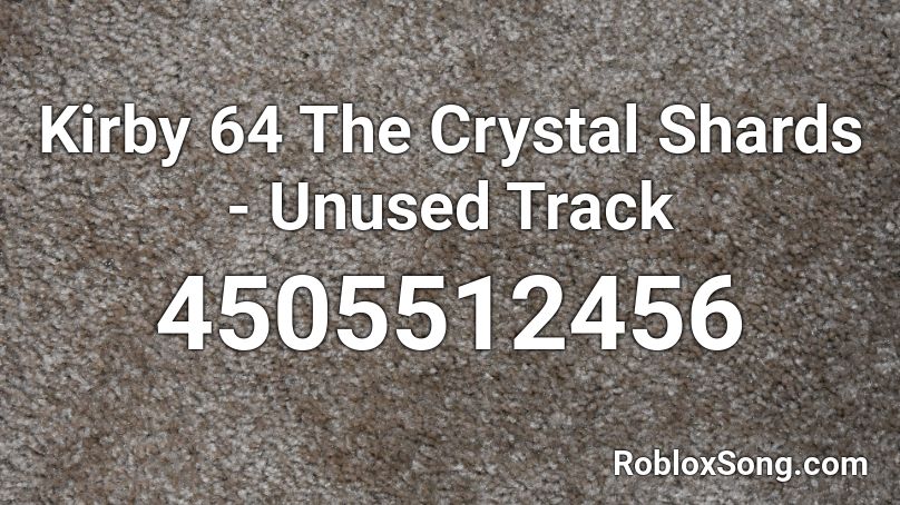 Kirby 64 The Crystal Shards - Unused Track Roblox ID