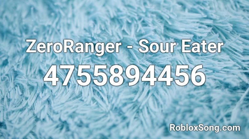 ZeroRanger - Sour Eater Roblox ID