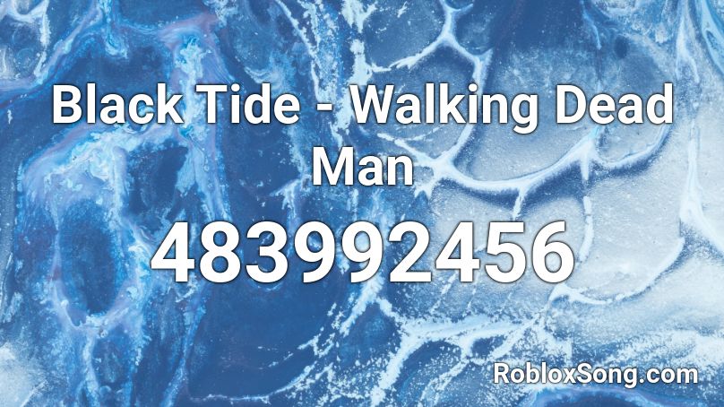Black Tide - Walking Dead Man Roblox ID