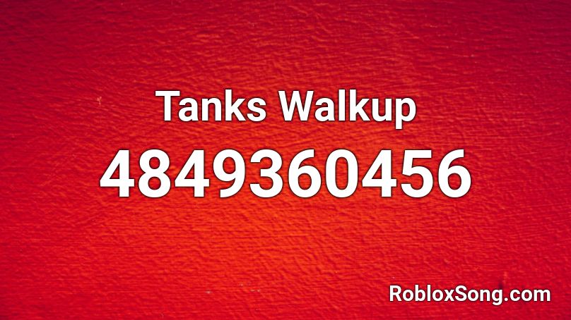 Tanks Walkup Roblox ID