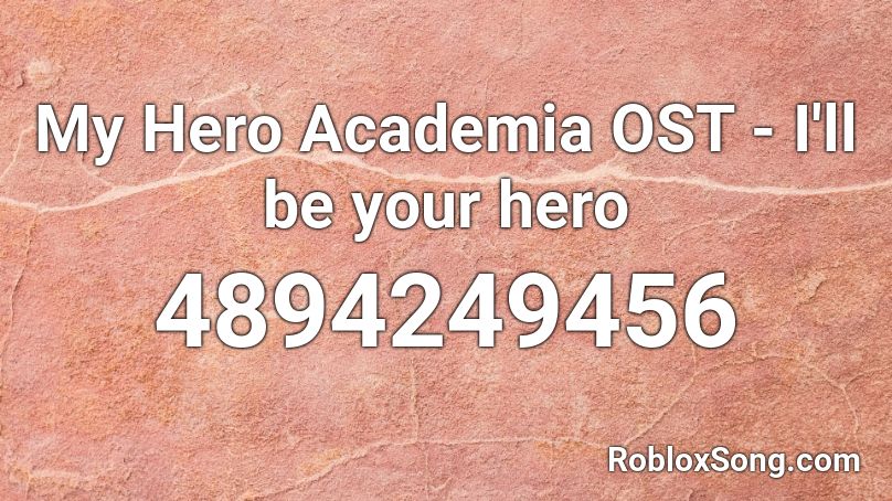 My Hero Academia OST - I'll be your hero Roblox ID