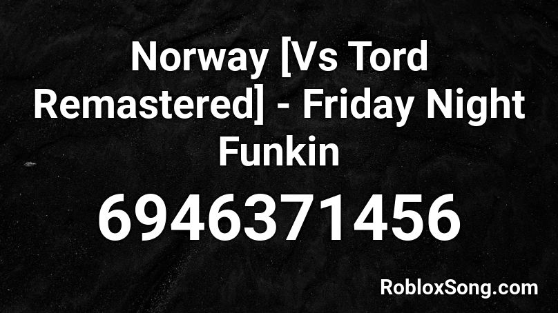 Norway [Vs Tord Remastered] - Friday Night Funkin Roblox ID
