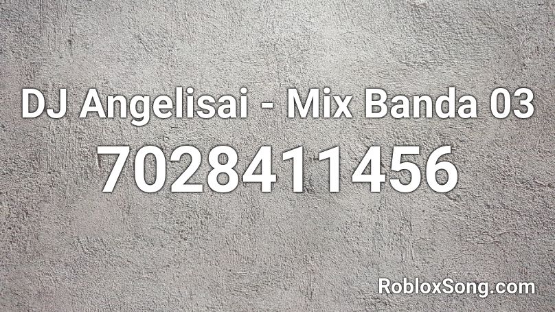 DJ Angelisai - Mix Banda 03 Roblox ID