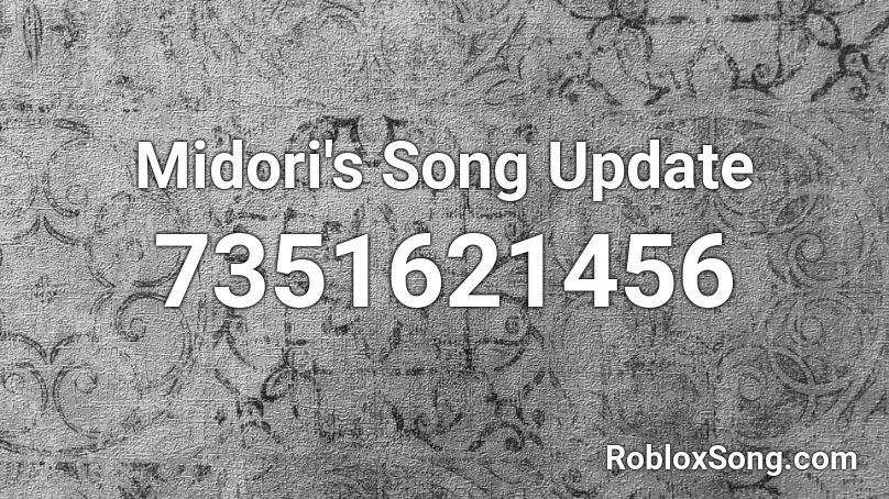 Midori's Song Update  Roblox ID