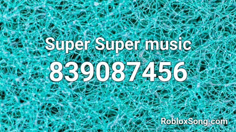Super Super music Roblox ID