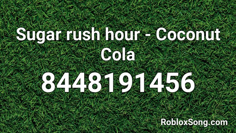 Sugar rush hour - Coconut Cola Roblox ID