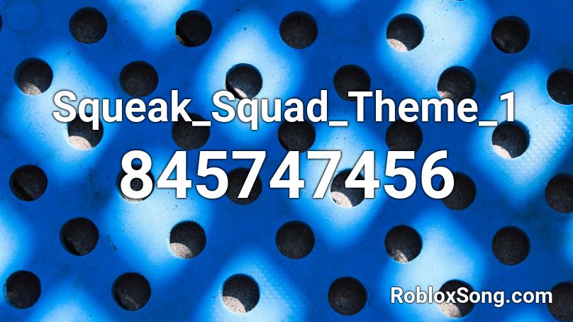 Squeak_Squad_Theme_1 Roblox ID