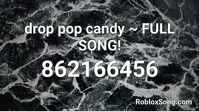 drop pop candy ~ FULL SONG! Roblox ID