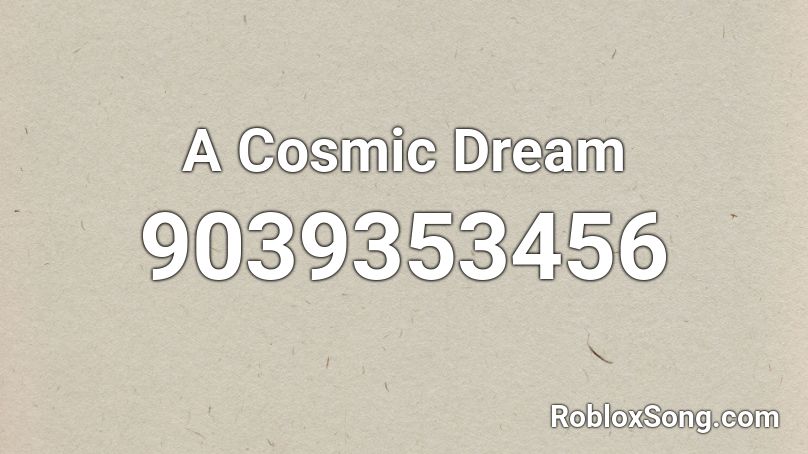 A Cosmic Dream Roblox ID