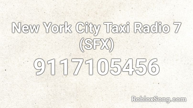 New York City Taxi Radio 7 (SFX) Roblox ID