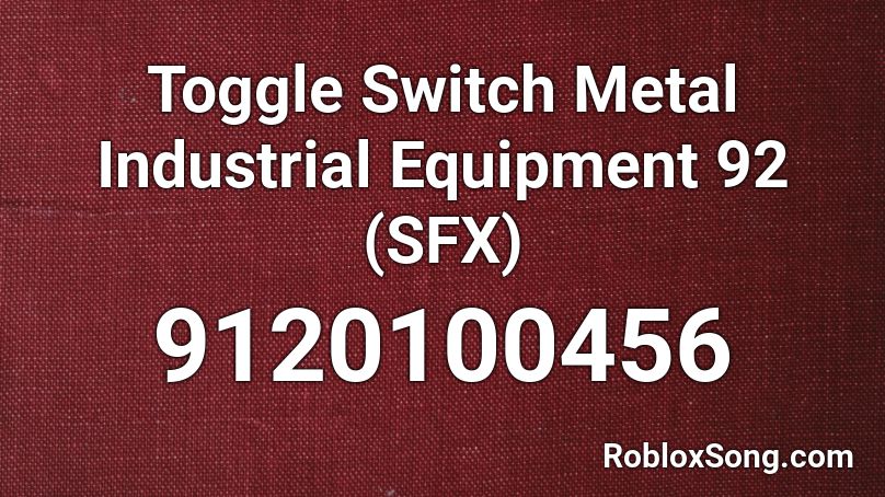 Toggle Switch Metal Industrial Equipment 92 (SFX) Roblox ID