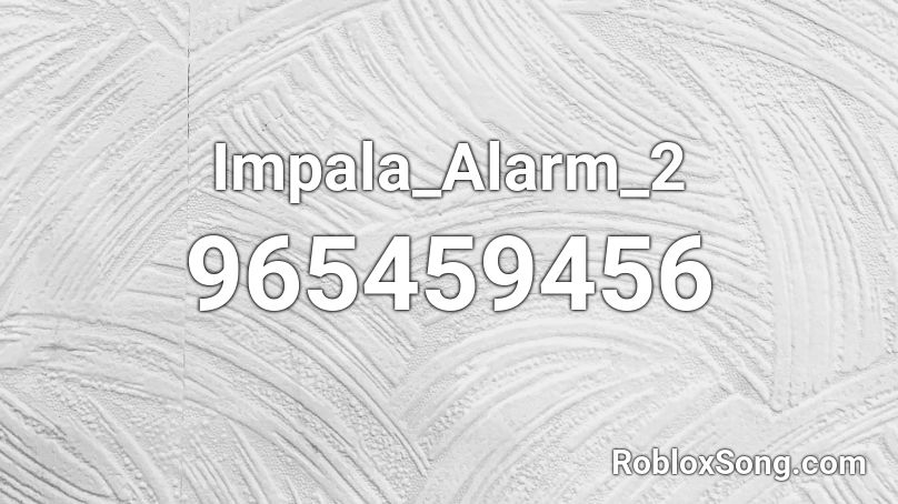 Impala_Alarm_2 Roblox ID
