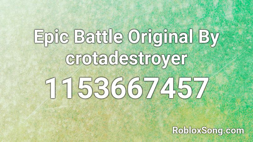 Epic Battle Original By crotadestroyer Roblox ID
