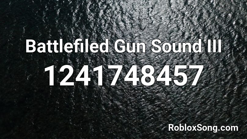 Battlefiled Gun Sound III Roblox ID