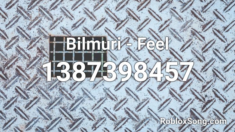 Bilmuri - Feel Roblox ID