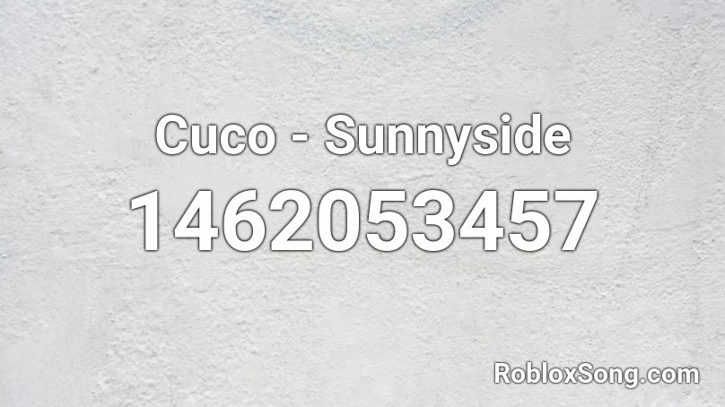 Cuco - Sunnyside Roblox ID