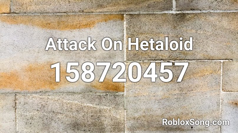 Attack On Hetaloid Roblox ID