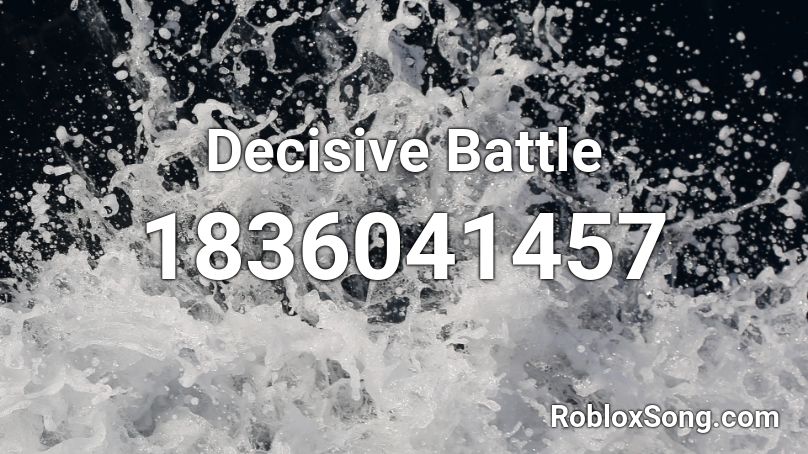 Decisive Battle Roblox ID