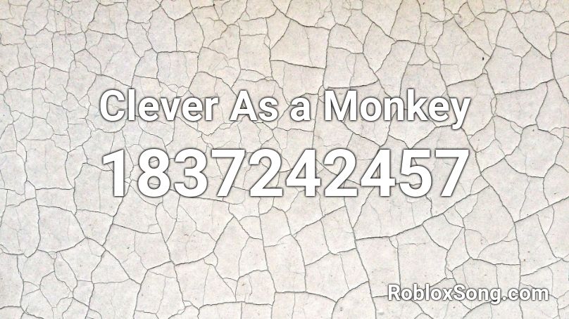 Clever As a Monkey Roblox ID