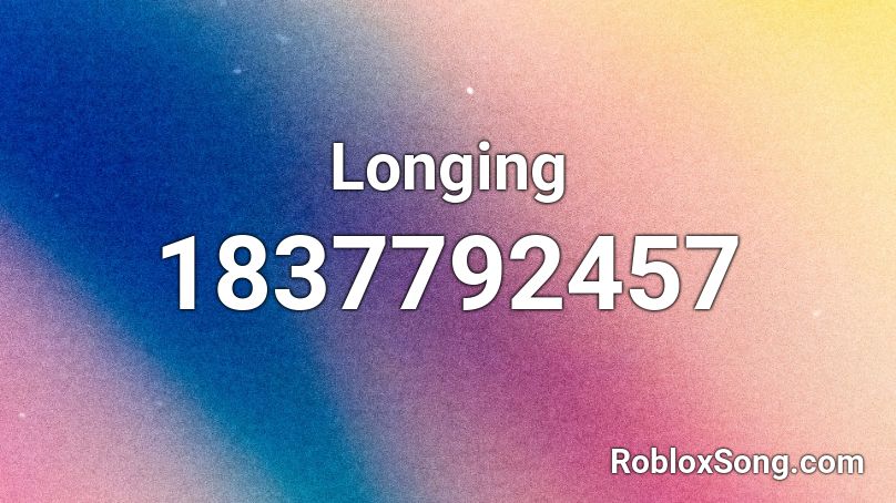 Longing Roblox ID